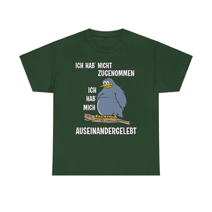 T-Shirt Ich hab' nicht zugenommen Ich hab mich auseinandergelebt (bis 5XL)