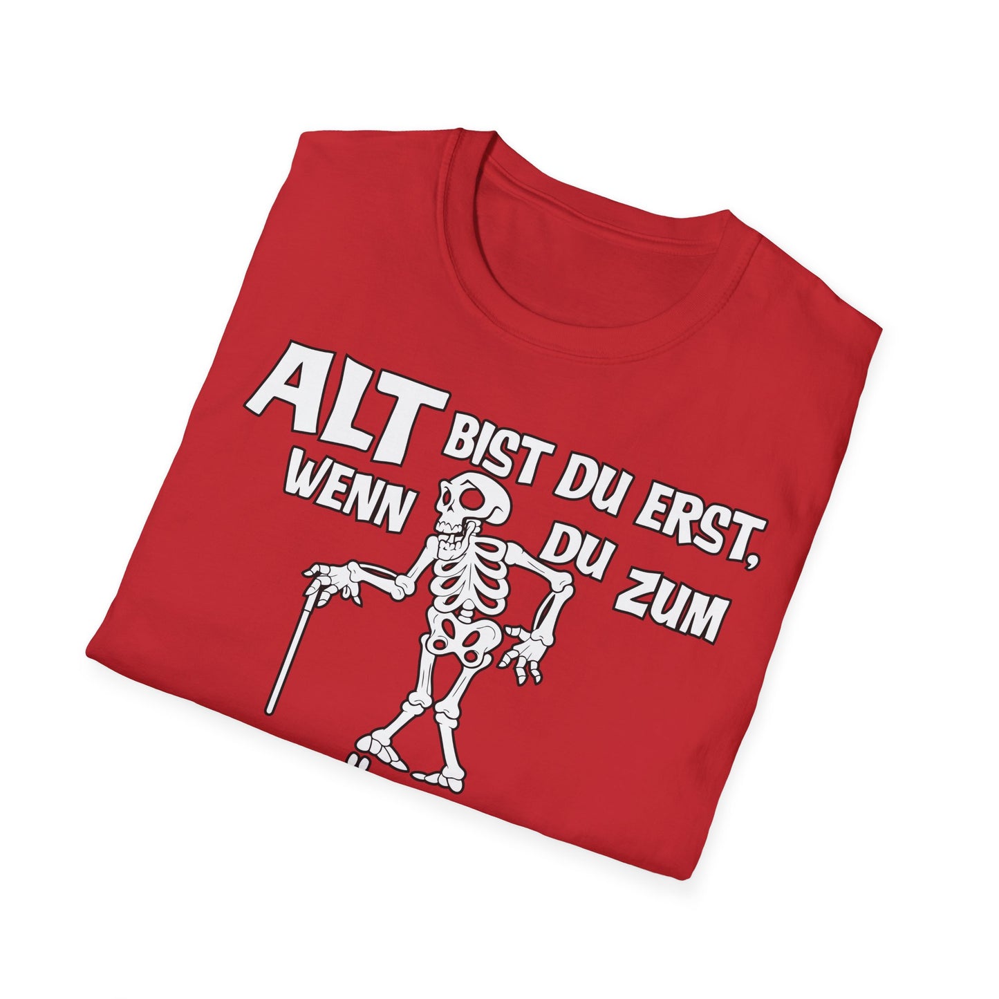 T-Shirt Alt bis Du erst