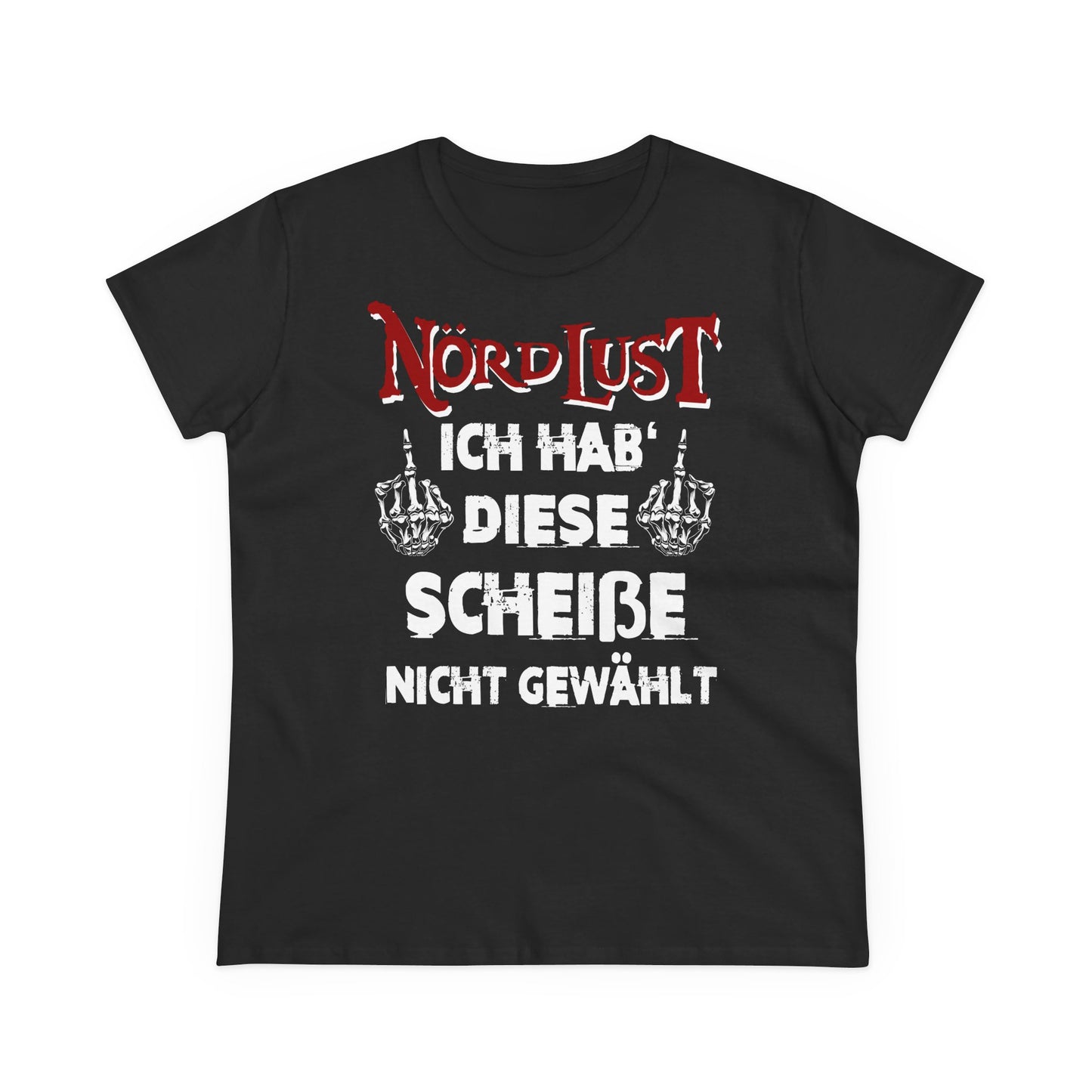 Damen T-Shirt NördLust Ich hab' diese Scheiße nicht gewählt fy