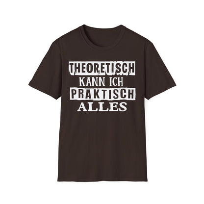 T-Shirt Theoretisch kann ich praktisch alles