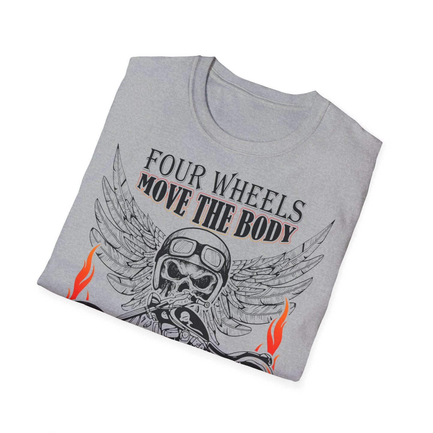 T-Shirt Four Wheels move the Body Two Wheels move the Soul
