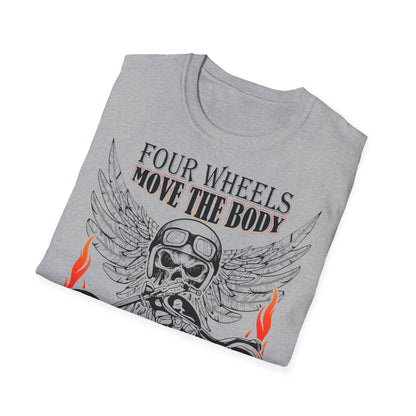 T-Shirt Four Wheels move the Body Two Wheels move the Soul