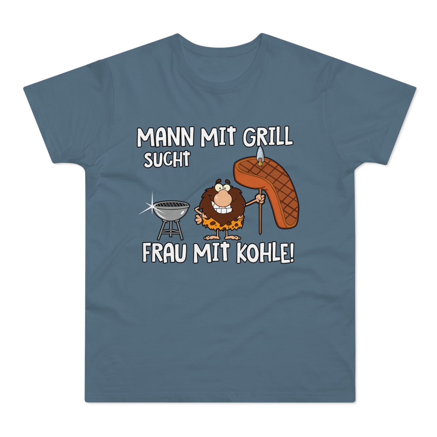 T-Shirt Mann mit Grill sucht Frau mit Kohle (bis 5XL)