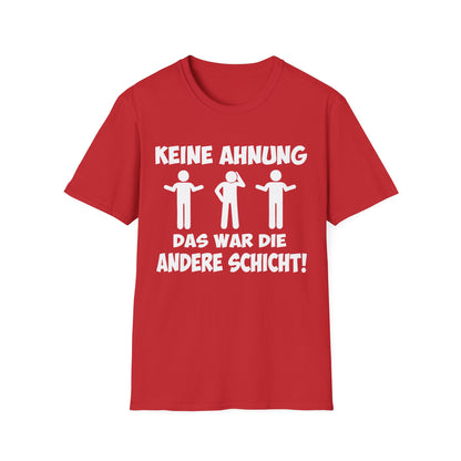 T-Shirt Keine Ahnung das war die andere Schicht