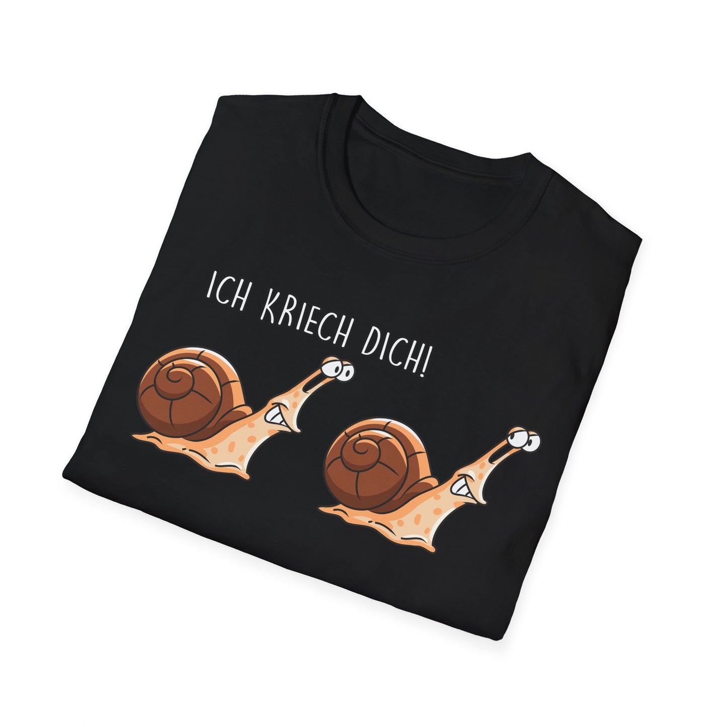 T-Shirt Ich kriech dich