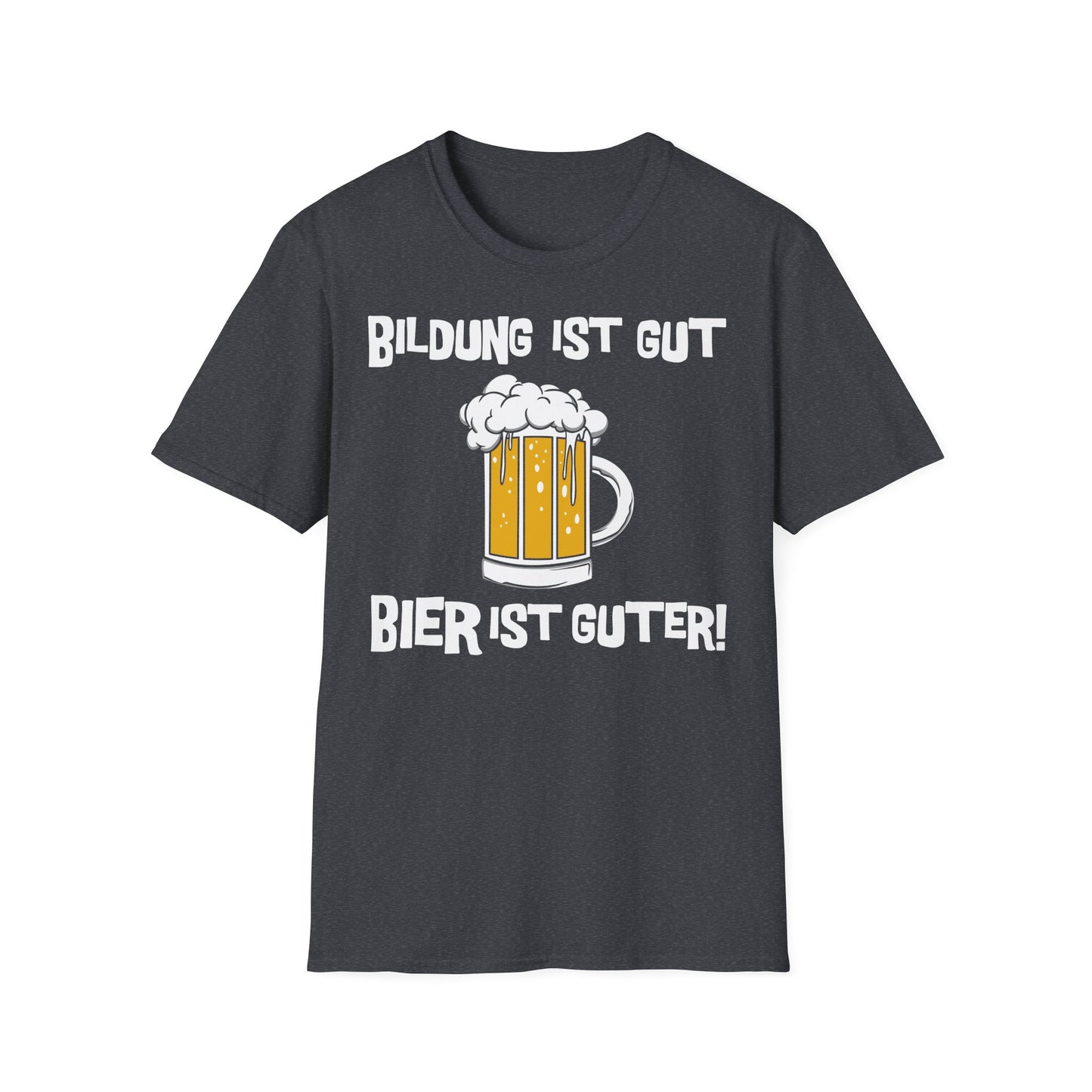 T-Shirt Bildung ist gut Bier ist Guter