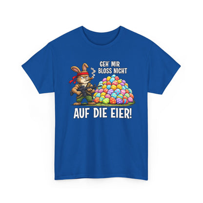 T-Shirt (bis 5XL) Geh' mir bloss nicht auf die Eier