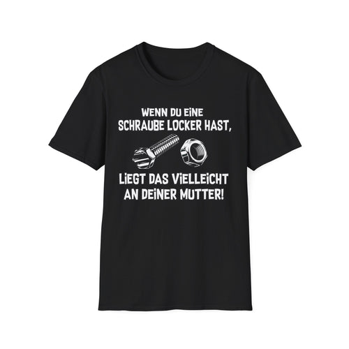 T-Shirt Wenn du eine Schraube locker hast