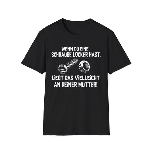 T-Shirt Wenn du eine Schraube locker hast