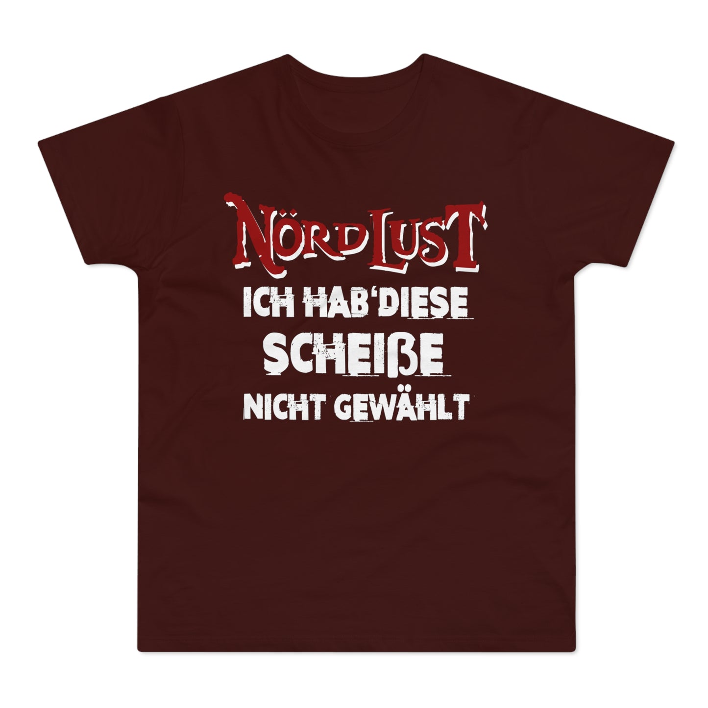 T-Shirt (bis 5XL) NördLust  Ich hab' diese Scheiße nicht gewählt'
