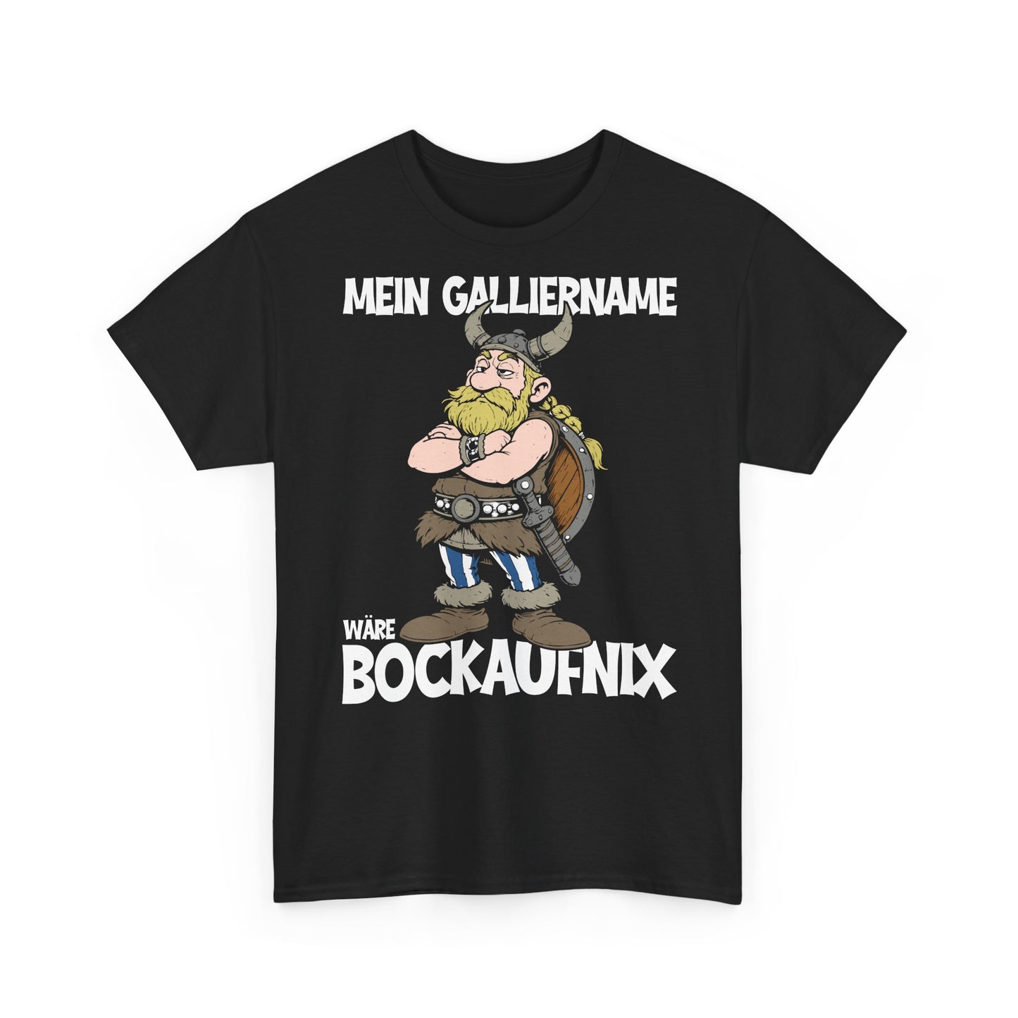T-Shirt (bis 5XL) Mein Galliername wäre Bockaufnix