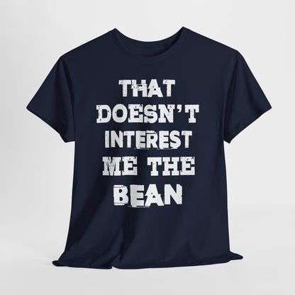 T-Shirt (bis 5XL) That doesn't inerest me the Bean