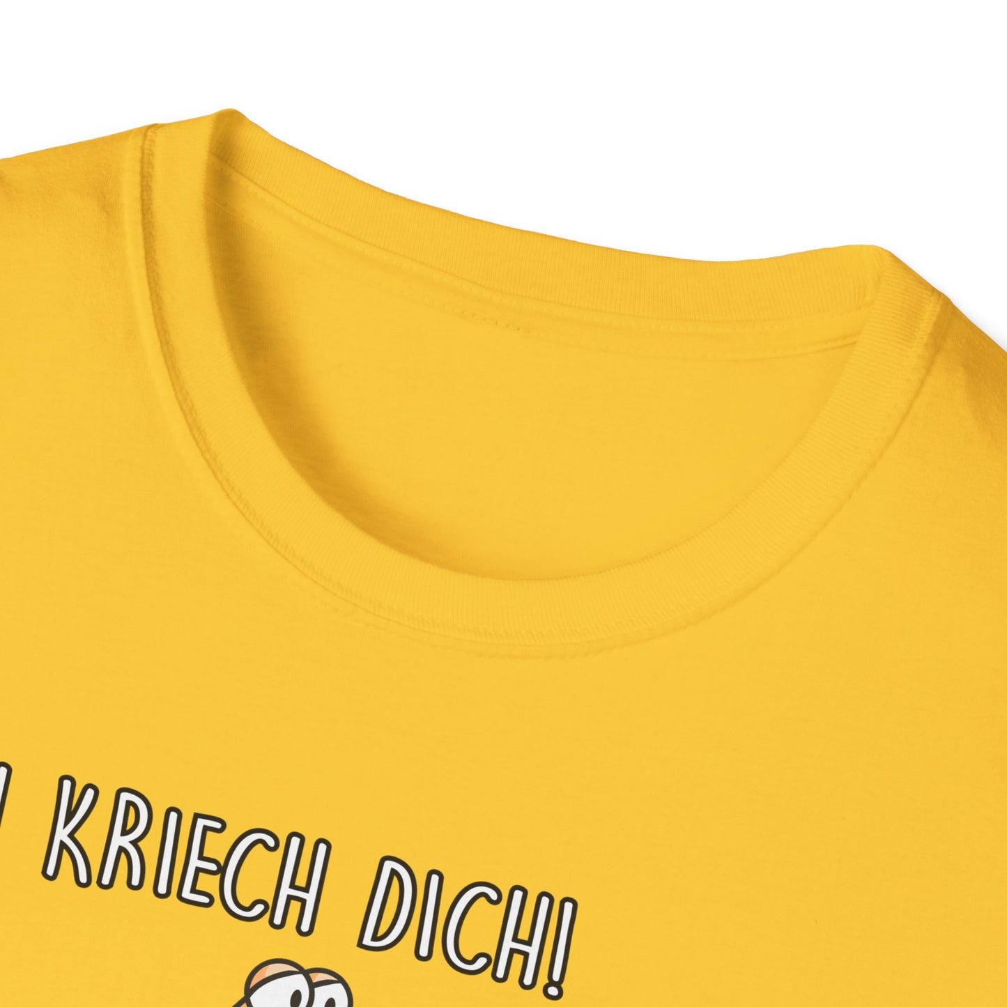 T-Shirt Ich kriech dich