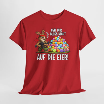 T-Shirt (bis 5XL) Geh' mir bloss nicht auf die Eier