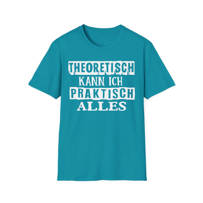T-Shirt Theoretisch kann ich praktisch alles
