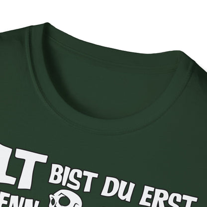 T-Shirt Alt bis Du erst