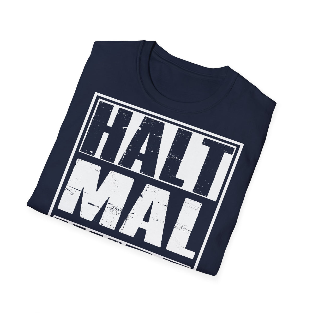 T-Shirt (bis 5XL) Halt mal kurz...Deine Fresse