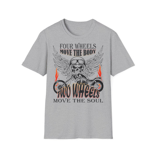 T-Shirt Four Wheels move the Body Two Wheels move the Soul