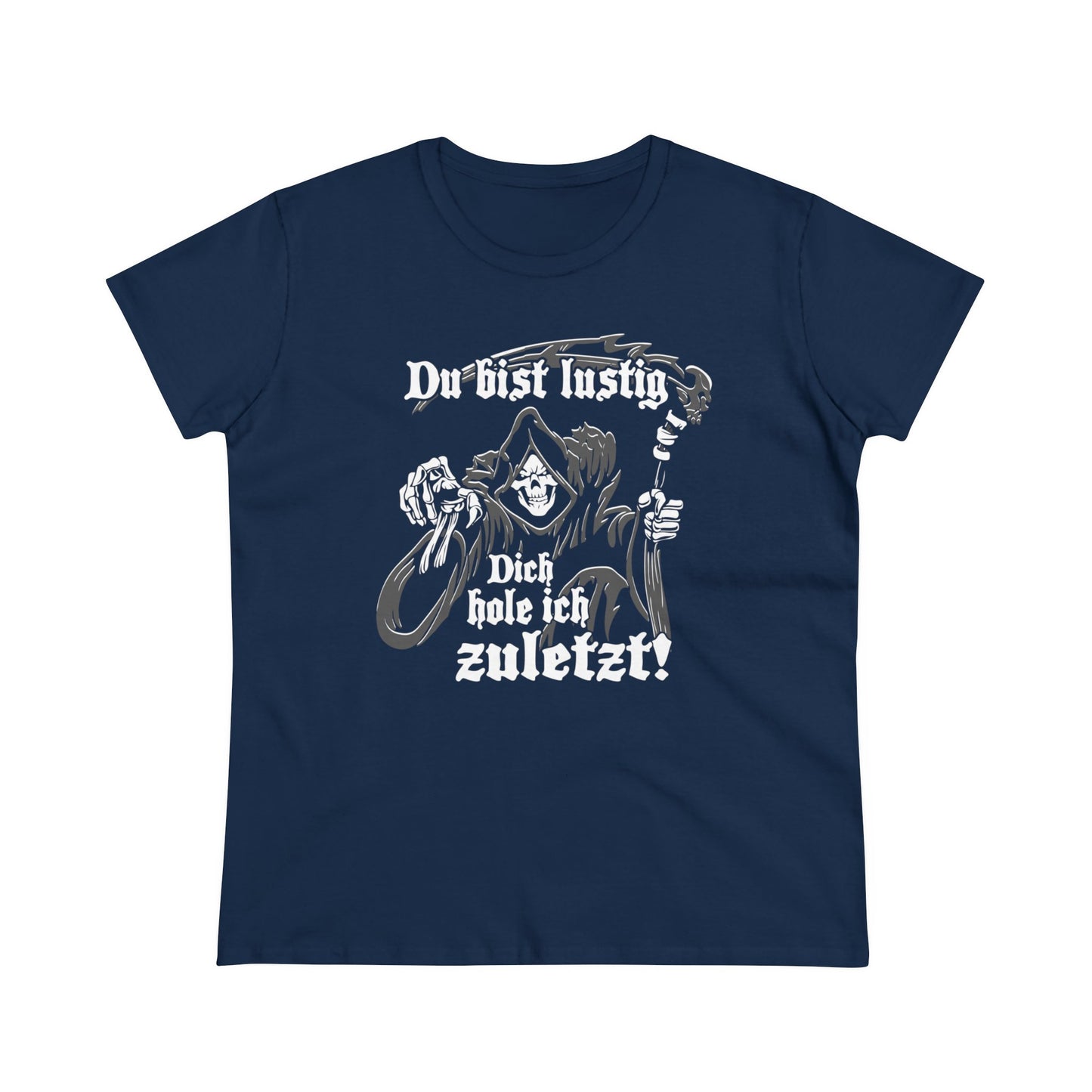 Damen T-Shirt Du bist Lustig Dich hole ich zuletzt