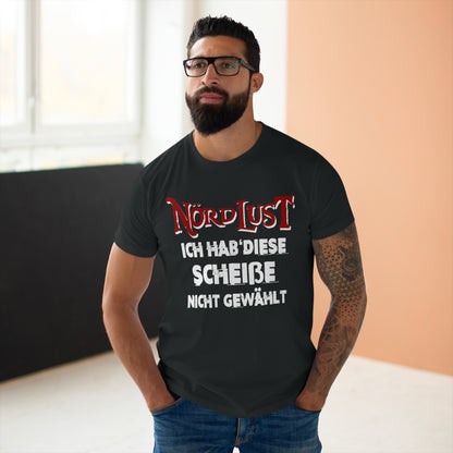 T-Shirt (bis 5XL) NördLust  Ich hab' diese Scheiße nicht gewählt'