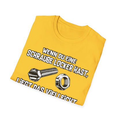 T-Shirt Wenn du eine Schraube locker hast