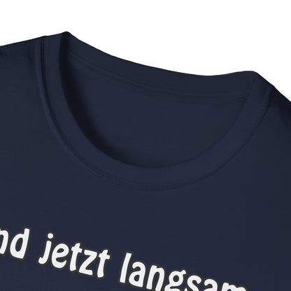 T-Shirt Und jetzt langsam den Löffel runter