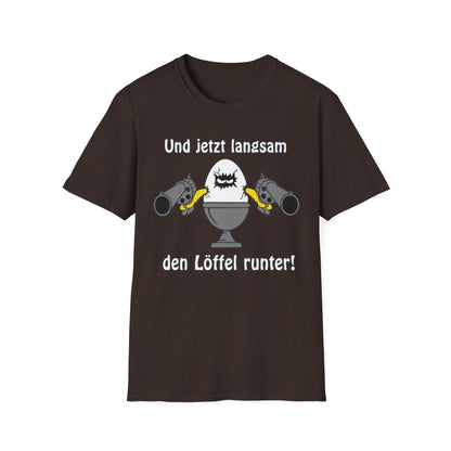 T-Shirt Und jetzt langsam den Löffel runter