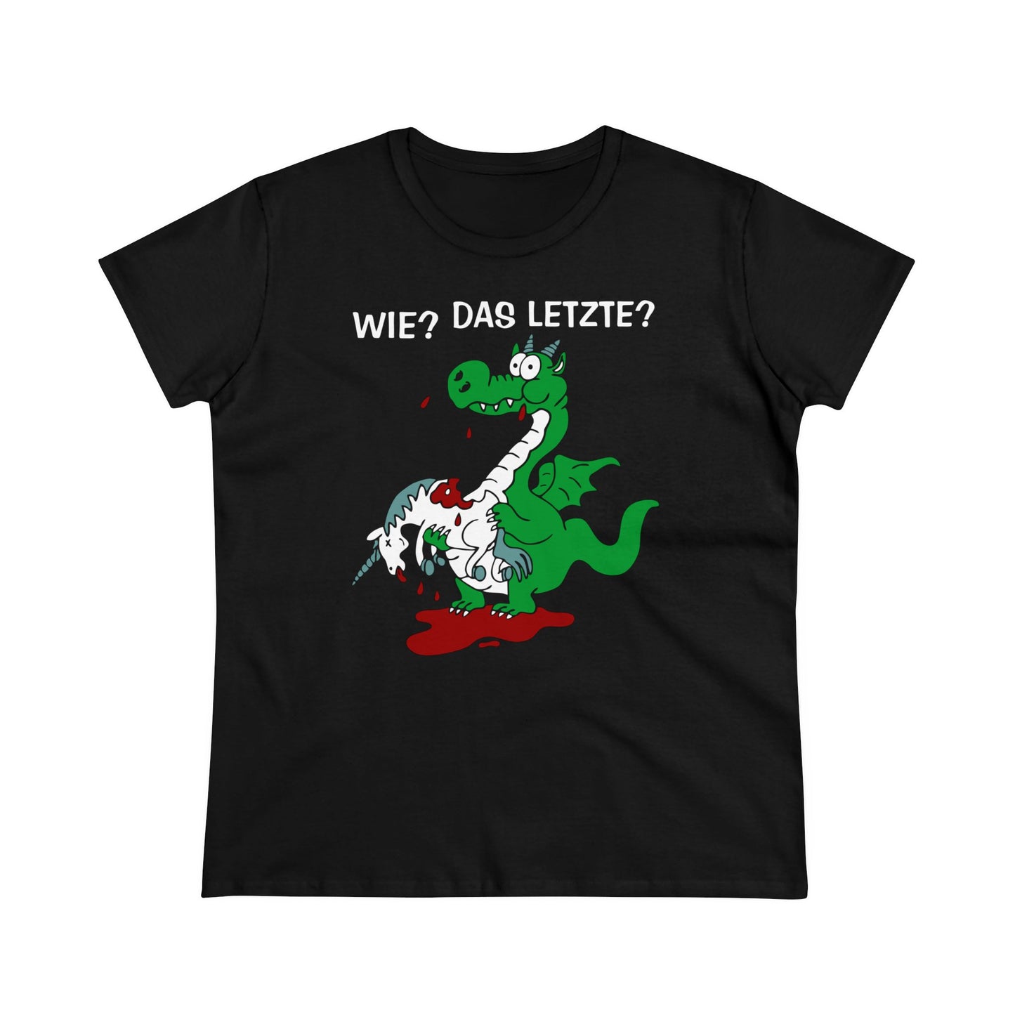 Damen T-Shirt Wie? Das letzte?