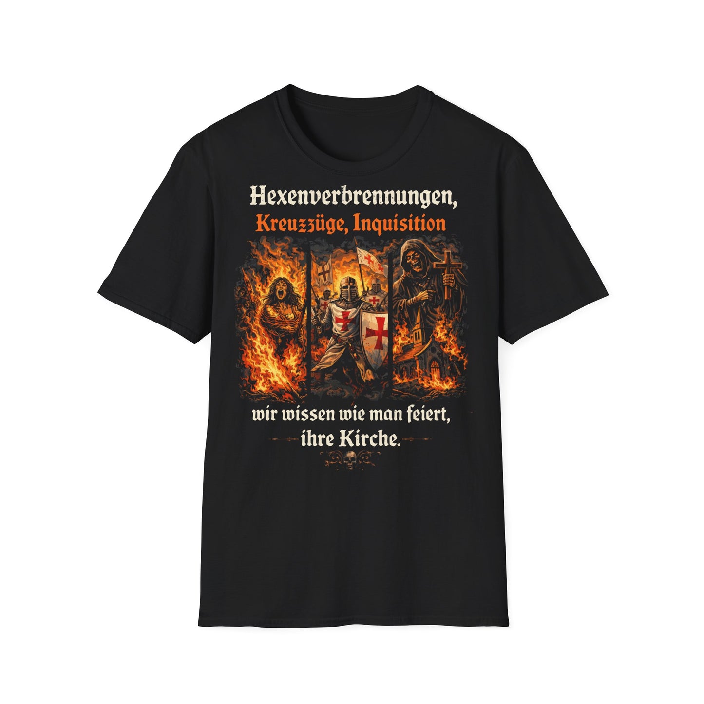 T-Shirt (bis 5XL) Hexenverbrennungen, Kreuzzüge Inquisition, wir wissen wie man feiert. Ihre Kirche