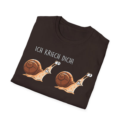 T-Shirt Ich kriech dich