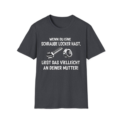 T-Shirt Wenn du eine Schraube locker hast