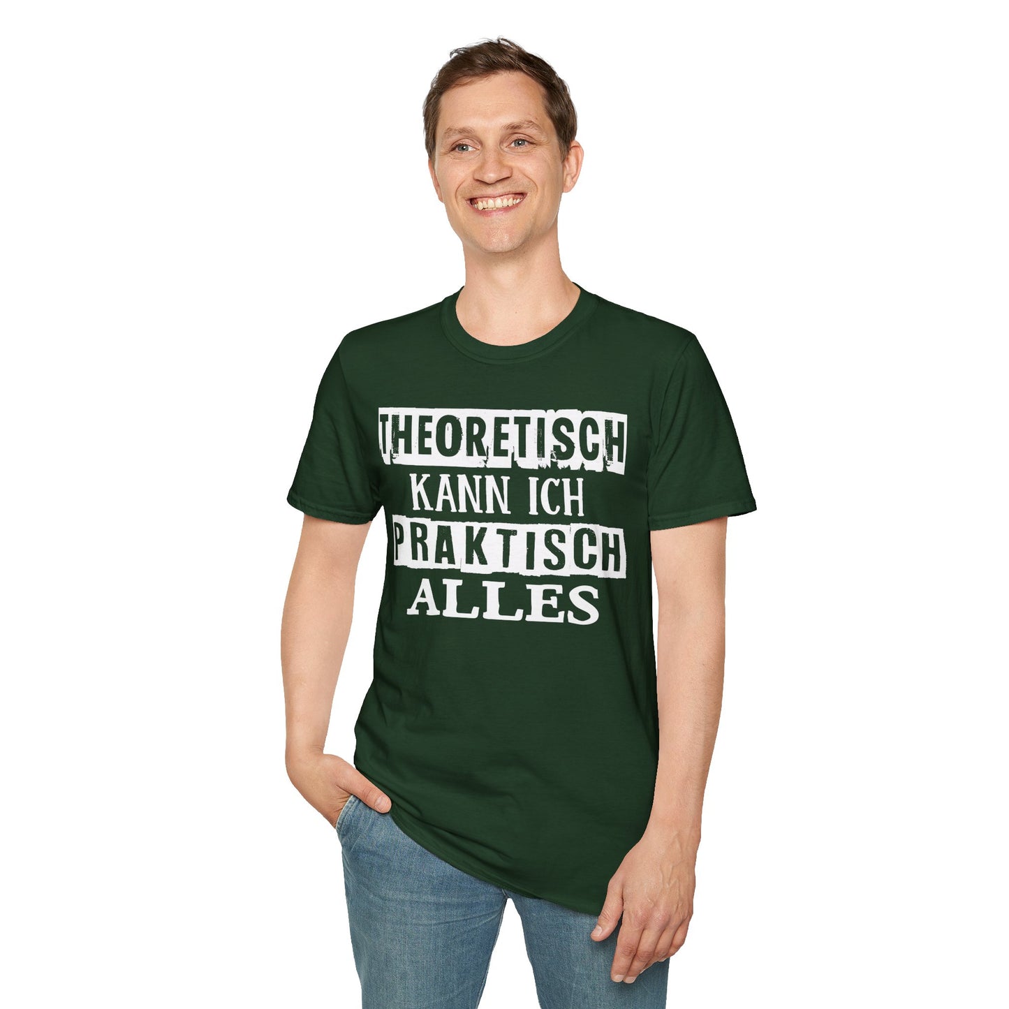 T-Shirt Theoretisch kann ich praktisch alles