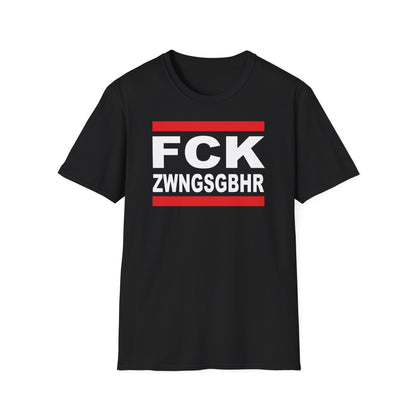 T-Shirt Unisex (bis 5XL) FCK ZWNGSGBHR