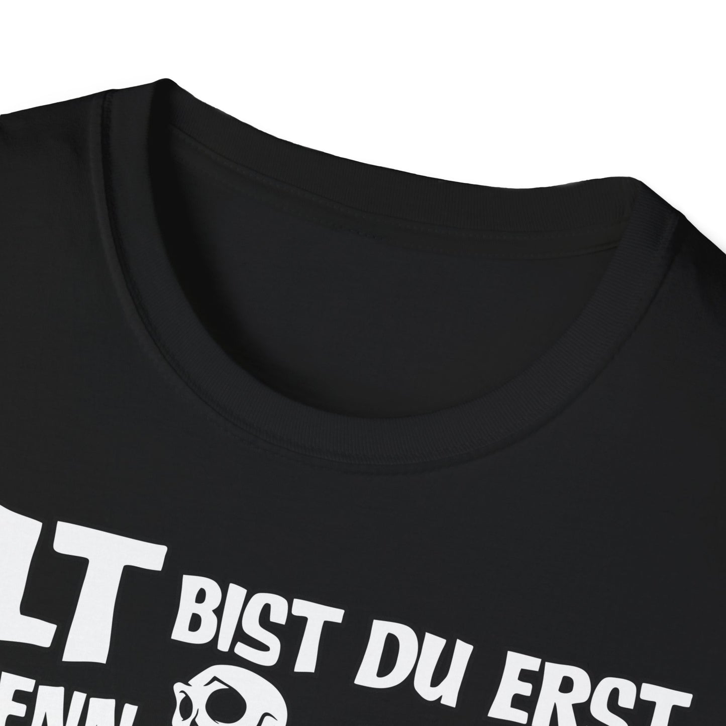 T-Shirt Alt bis Du erst