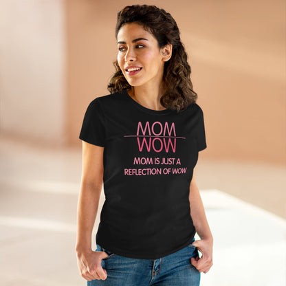 Damen T-Shirt Mom is just a reflection of Wow
