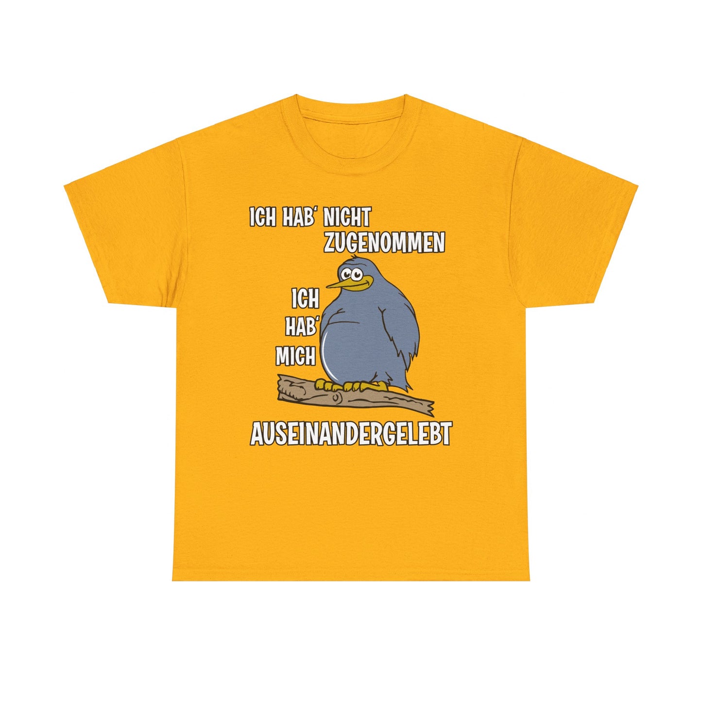 T-Shirt Ich hab' nicht zugenommen Ich hab mich auseinandergelebt (bis 5XL)