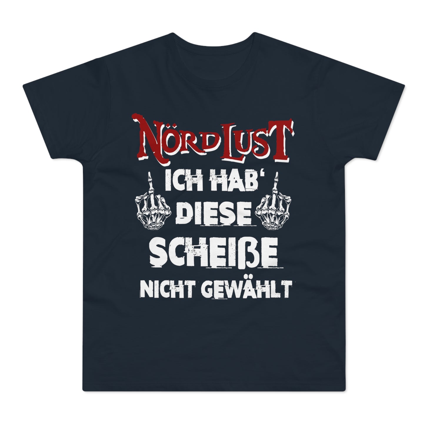 T-Shirt (bis 5XL) NördLust Ich hab' diese Scheiße nicht gewählt fy