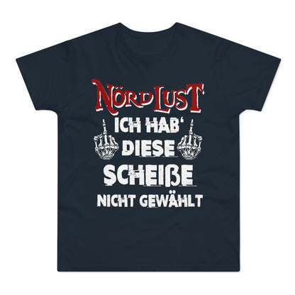 T-Shirt (bis 5XL) NördLust Ich hab' diese Scheiße nicht gewählt fy