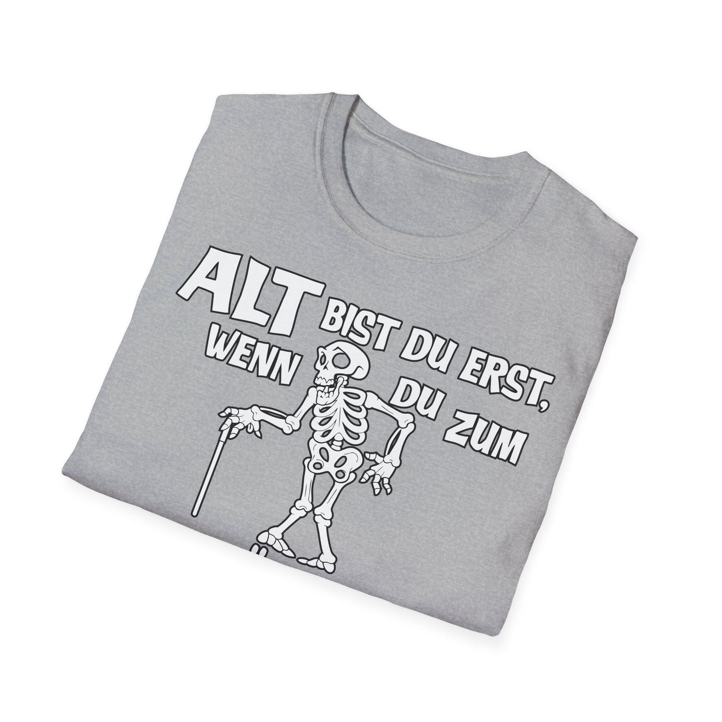 T-Shirt Alt bis Du erst