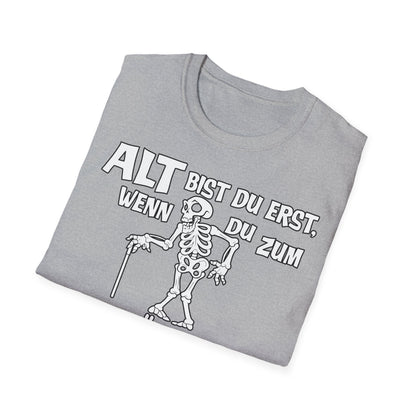 T-Shirt Alt bis Du erst