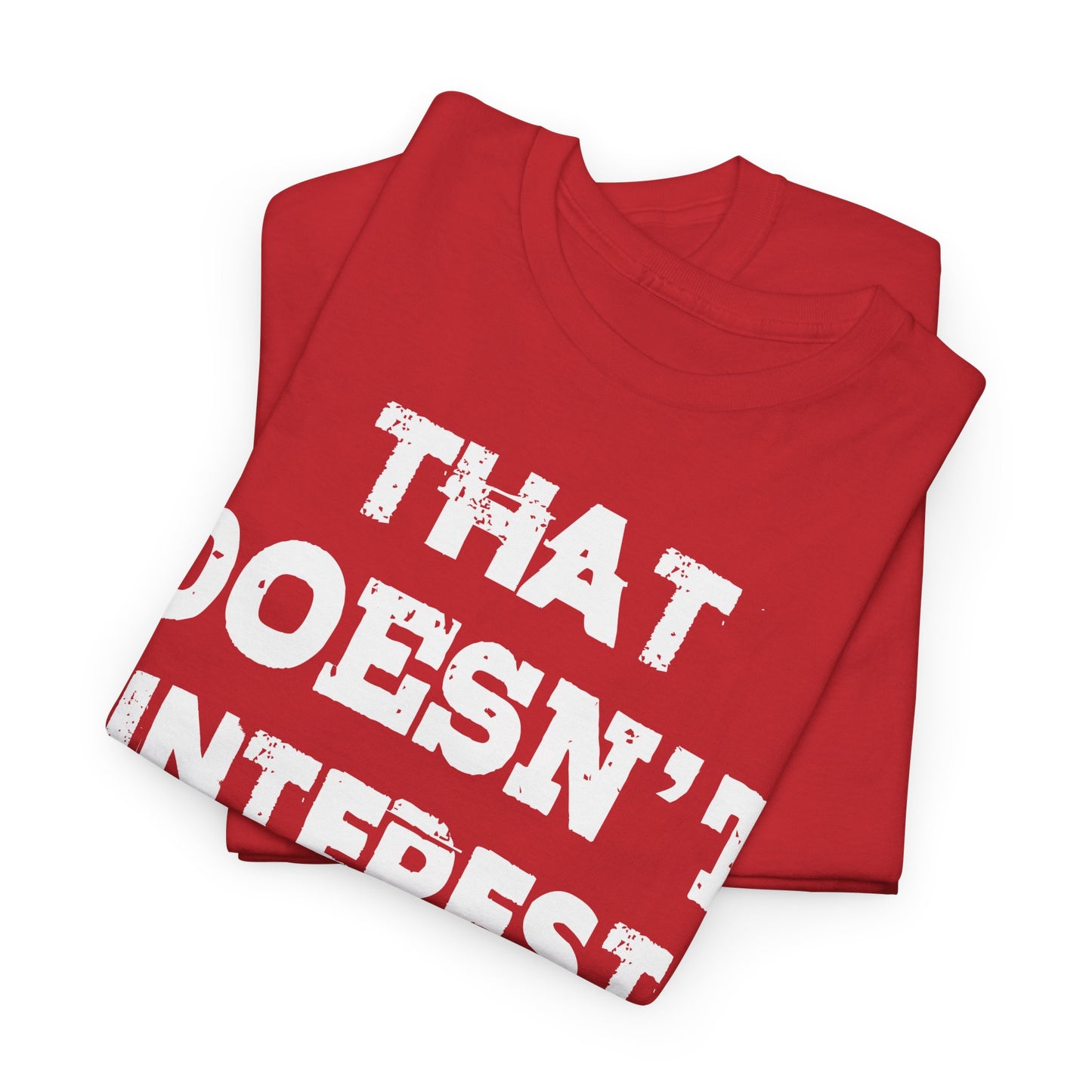 T-Shirt (bis 5XL) That doesn't inerest me the Bean