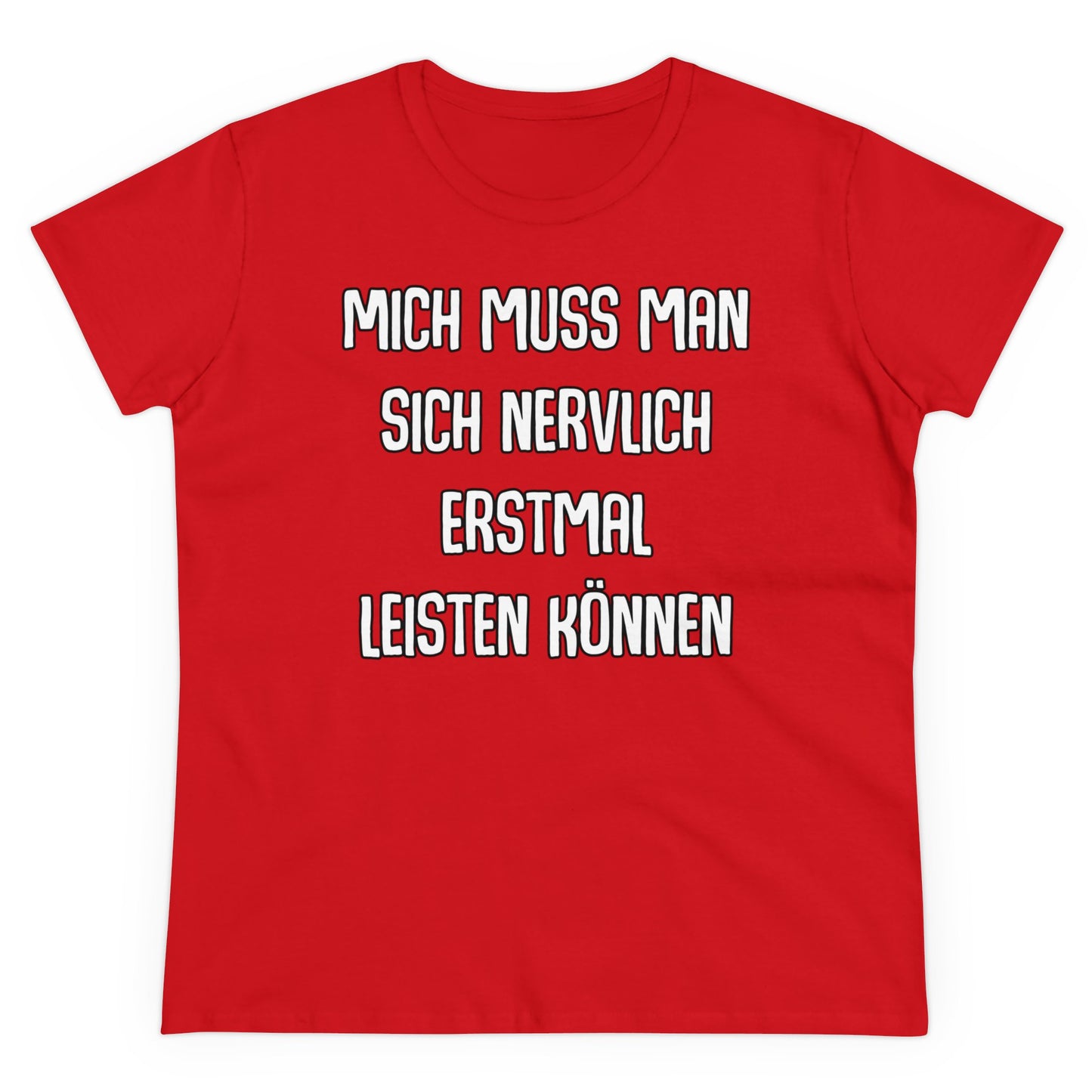 Damen T-Shirt Mich muss man sich nervlich erstmal leisten können