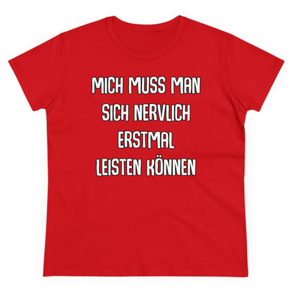 Damen T-Shirt Mich muss man sich nervlich erstmal leisten können