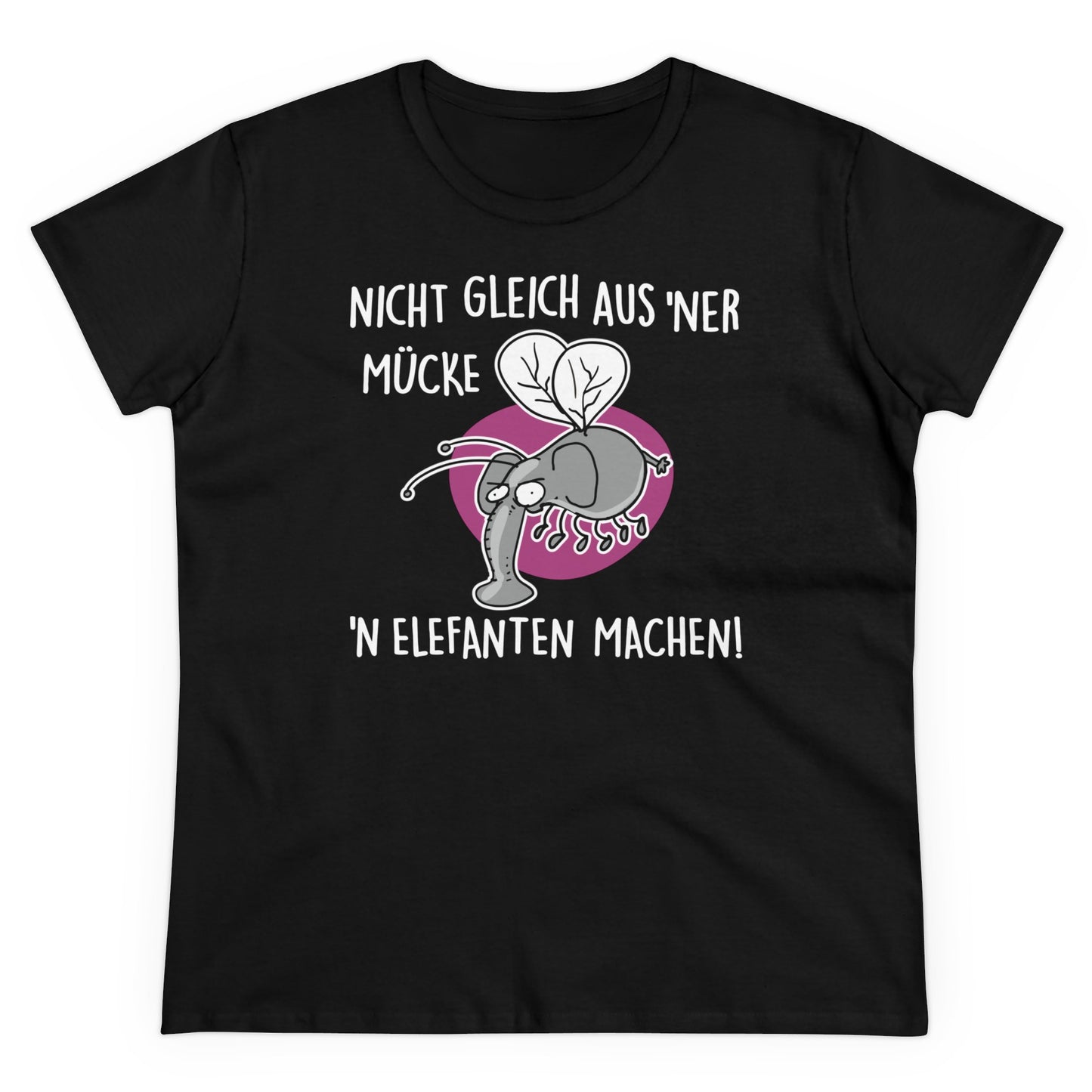 Damen T-Shirt Nicht gleich aus 'ner Mücke 'n Elefanten machen