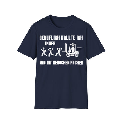 T-Shirt (bis 5XL) Beruflich wollte ich immer was mit Menschen machen