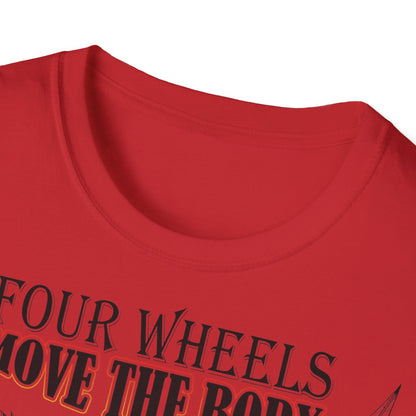 T-Shirt Four Wheels move the Body Two Wheels move the Soul