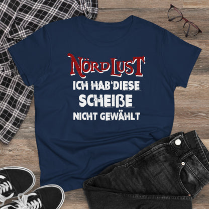 Damen T-Shirt NördLust Ich hab' diese Scheiße nicht gewählt
