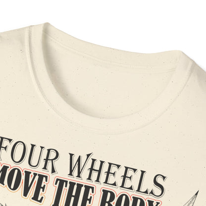 T-Shirt Four Wheels move the Body Two Wheels move the Soul