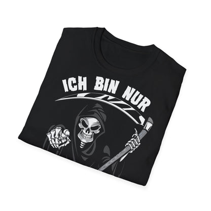 T-Shirt Ich bin nur wegen Dir hier