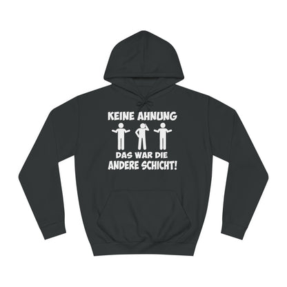 Unisex Hoodie Keine Ahnung das war die andere Schicht
